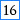 16